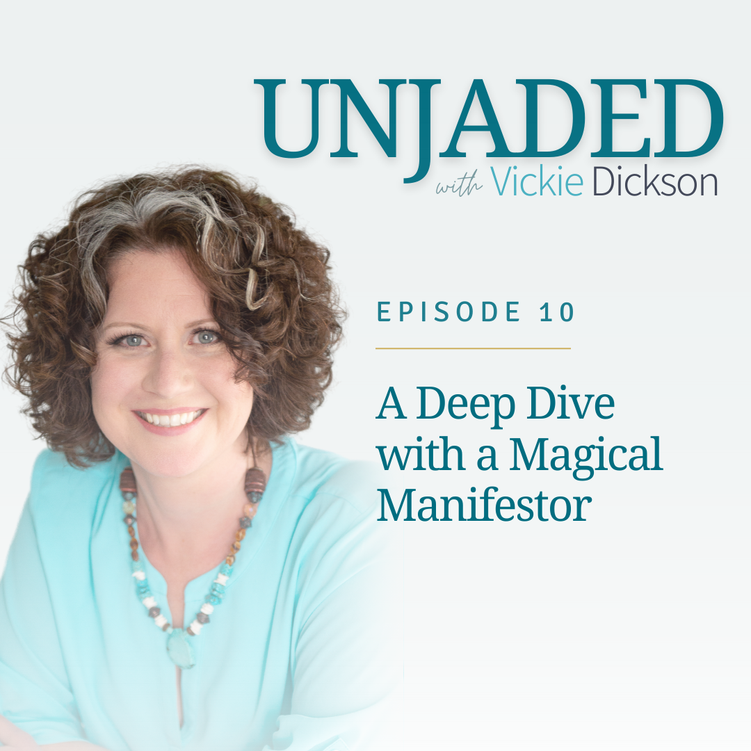 Unjaded Episode 10: A Deep Dive with a Magical Manifestor