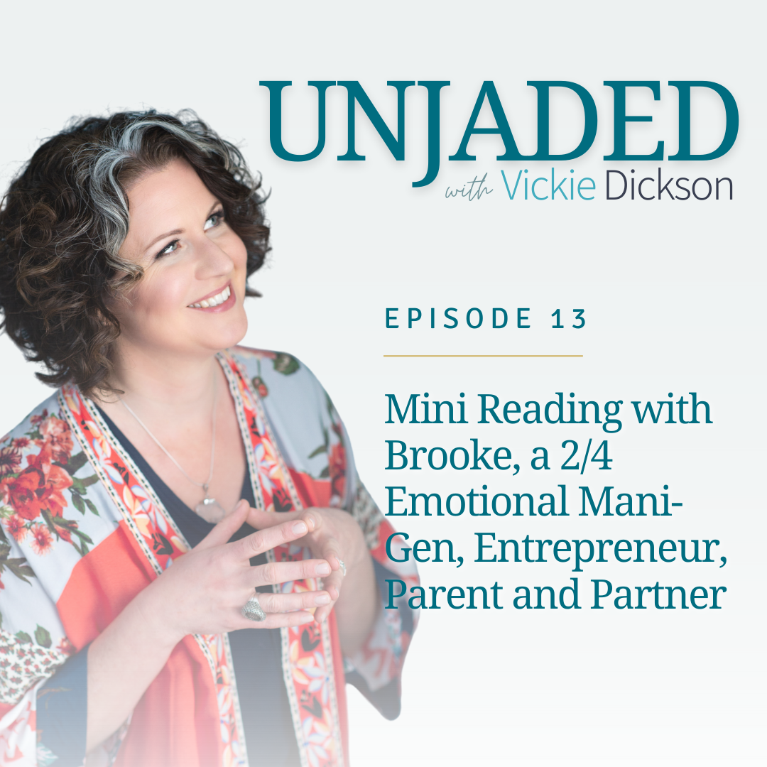 Unjaded Episode 13: Mini Reading with Brooke, a 2/4 Emotional Mani-Gen, Entrepreneur, Parent and Partner