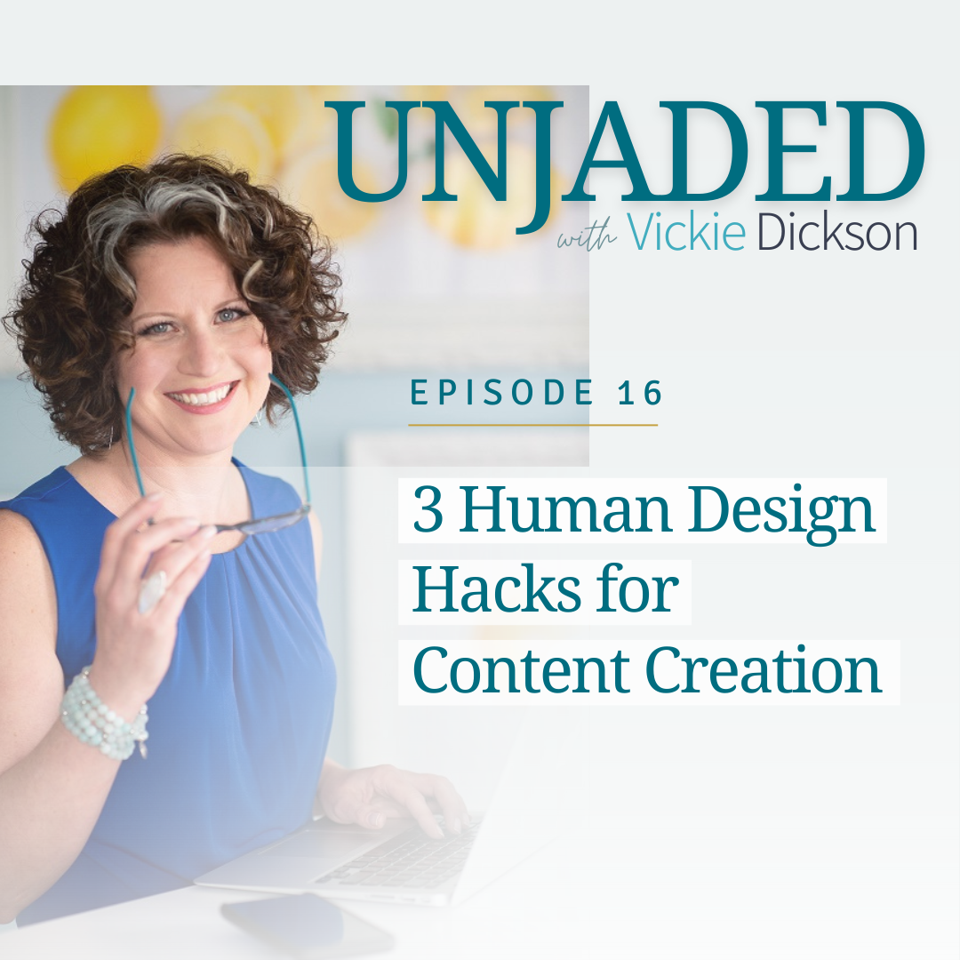 Unjaded Episode 16: 3 Human Design Hacks for Content Creation