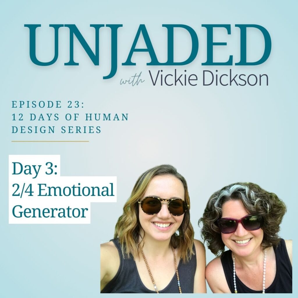 Unjaded Episode 23: 12 Days of Human Design Series Day 3 [2/4 Emotional Generator]