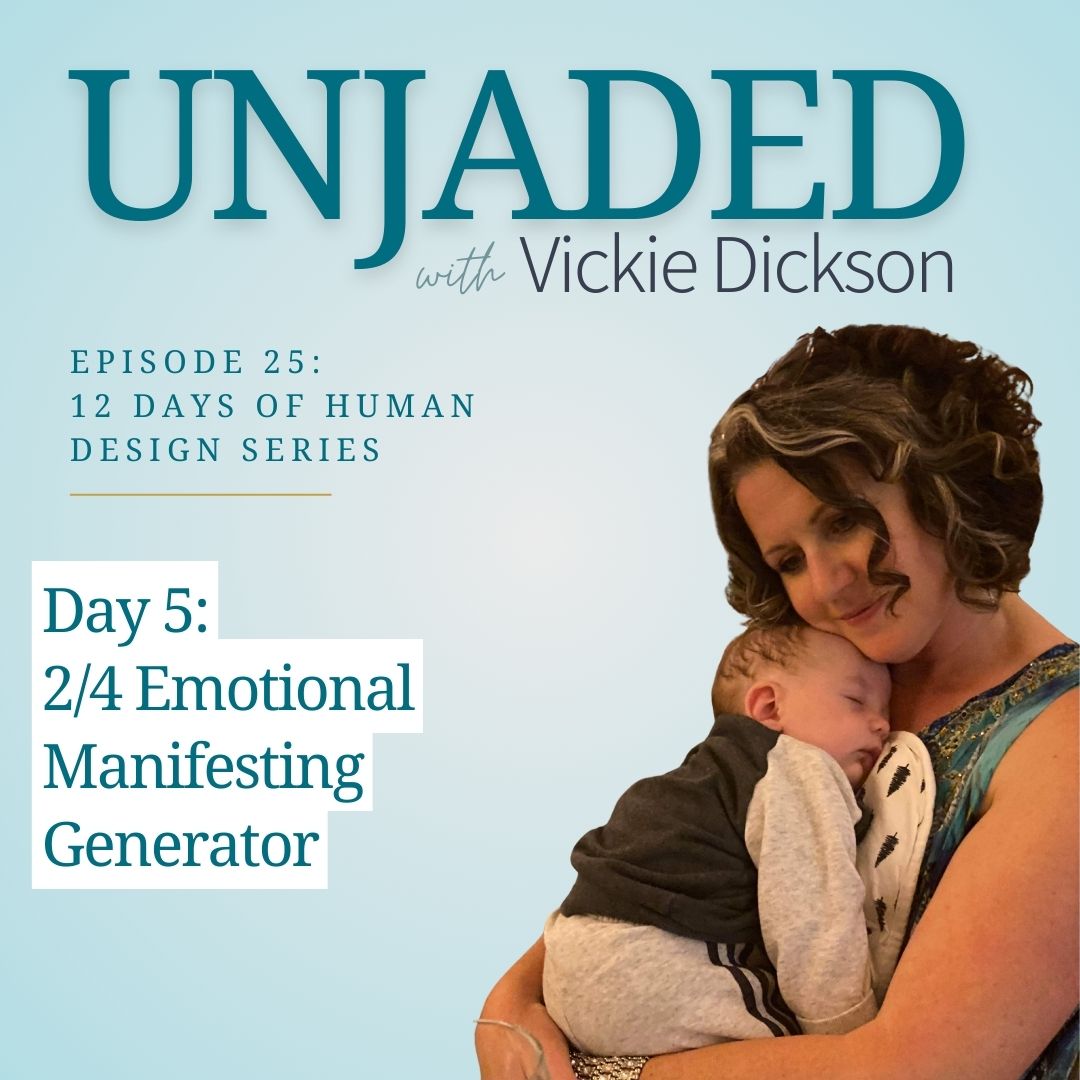 Unjaded Episode 25: 12 Days of Human Design Series Day 5 [2/4 Emotional Manifesting Generator]