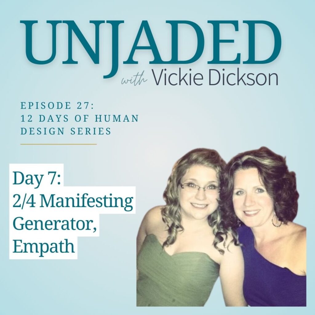 Unjaded Episode 27: 12 Days of Human Design Series Day 7 [2/4 Manifesting Generator, Empath]