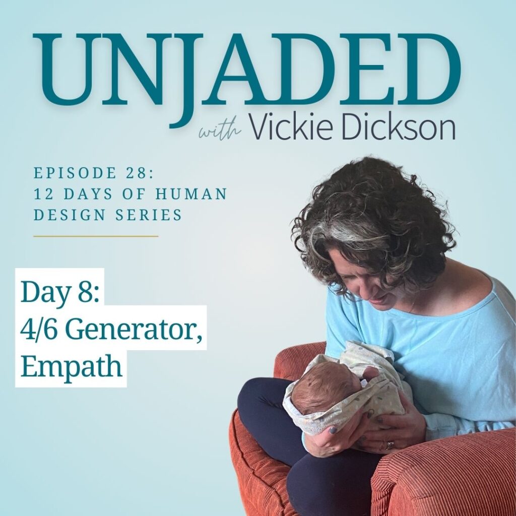 Unjaded Episode 28: 12 Days of Human Design Series Day 8 [4/6 Generator, Empath]