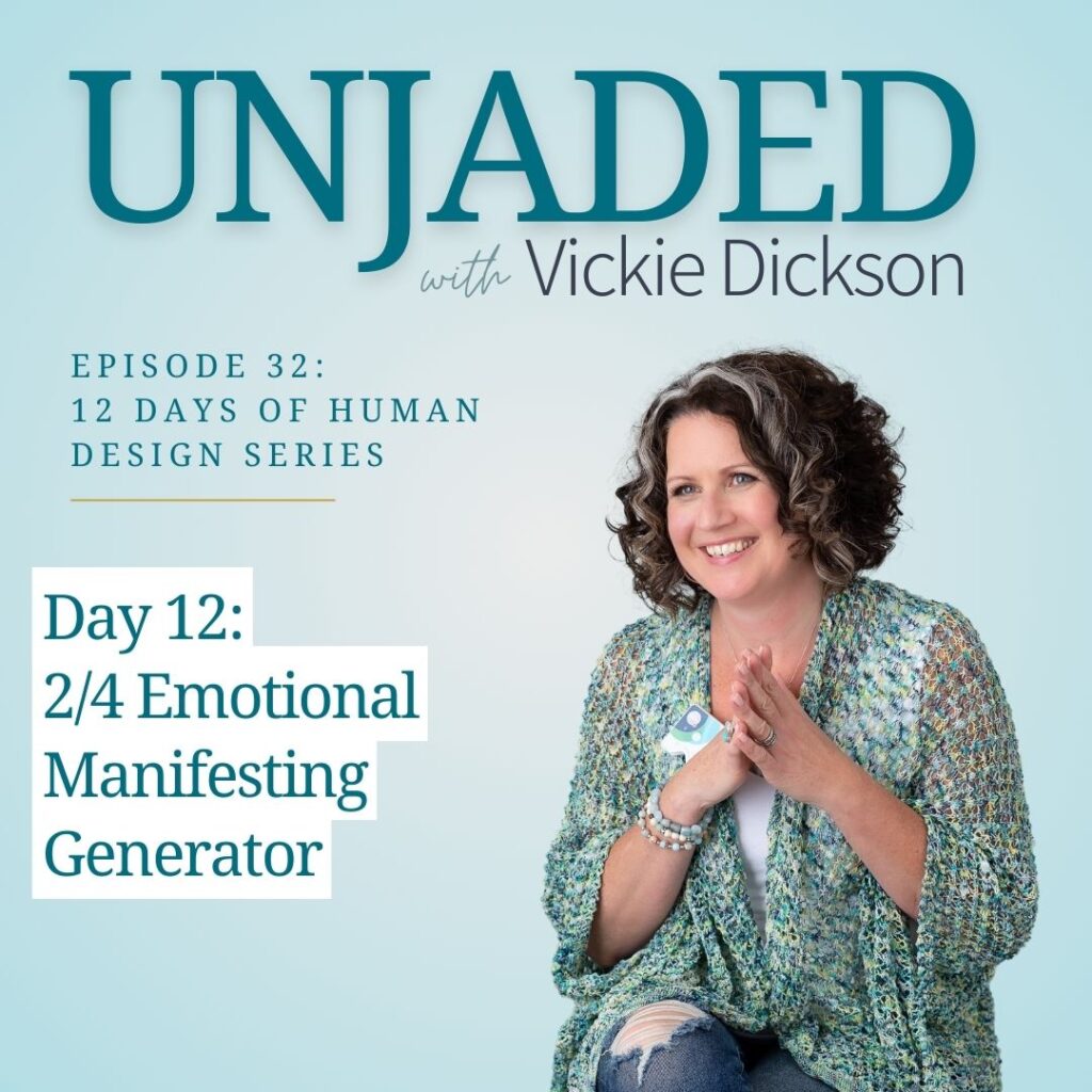 Unjaded Episode 32: 12 Days of Human Design Series Day 12 [2/4 Emotional Manifesting Generator]