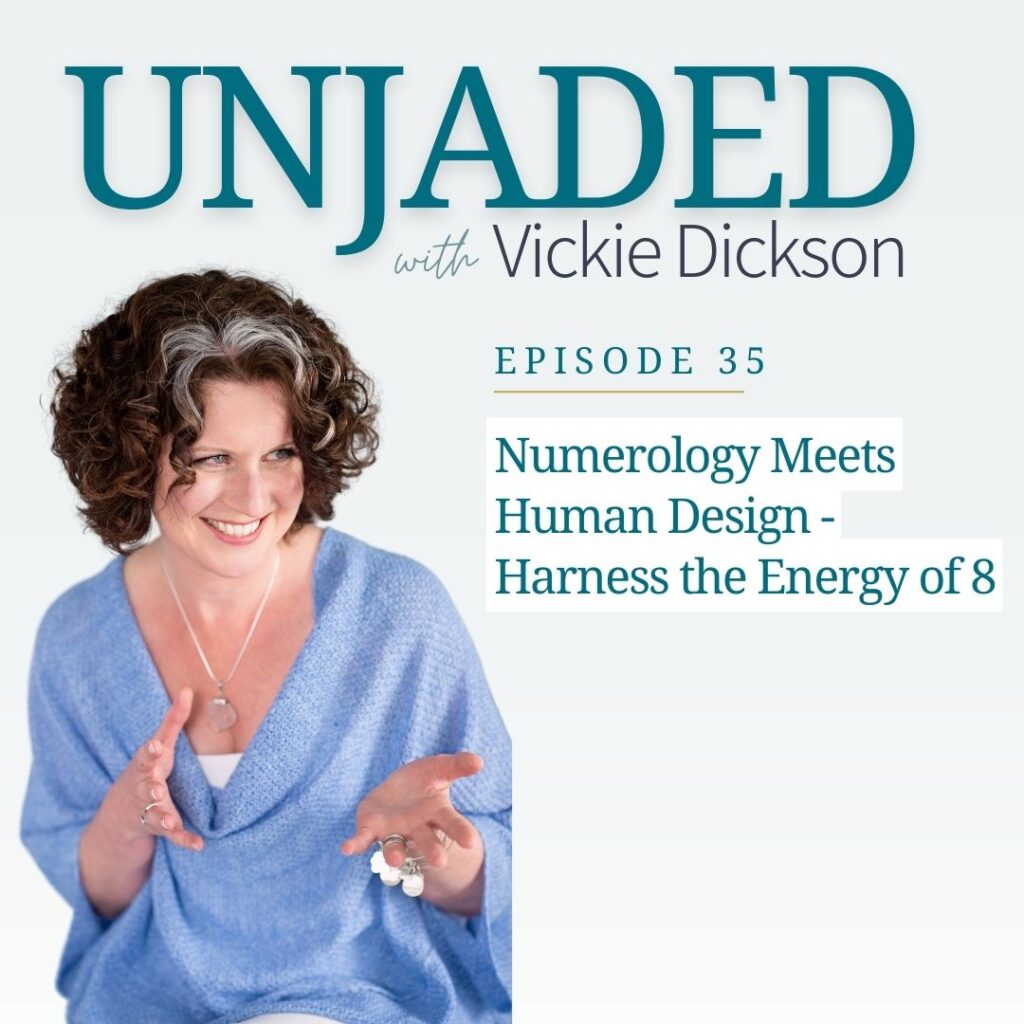 Unjaded Episode 35: Numerology Meets Human Design - Harness the Energy of 8