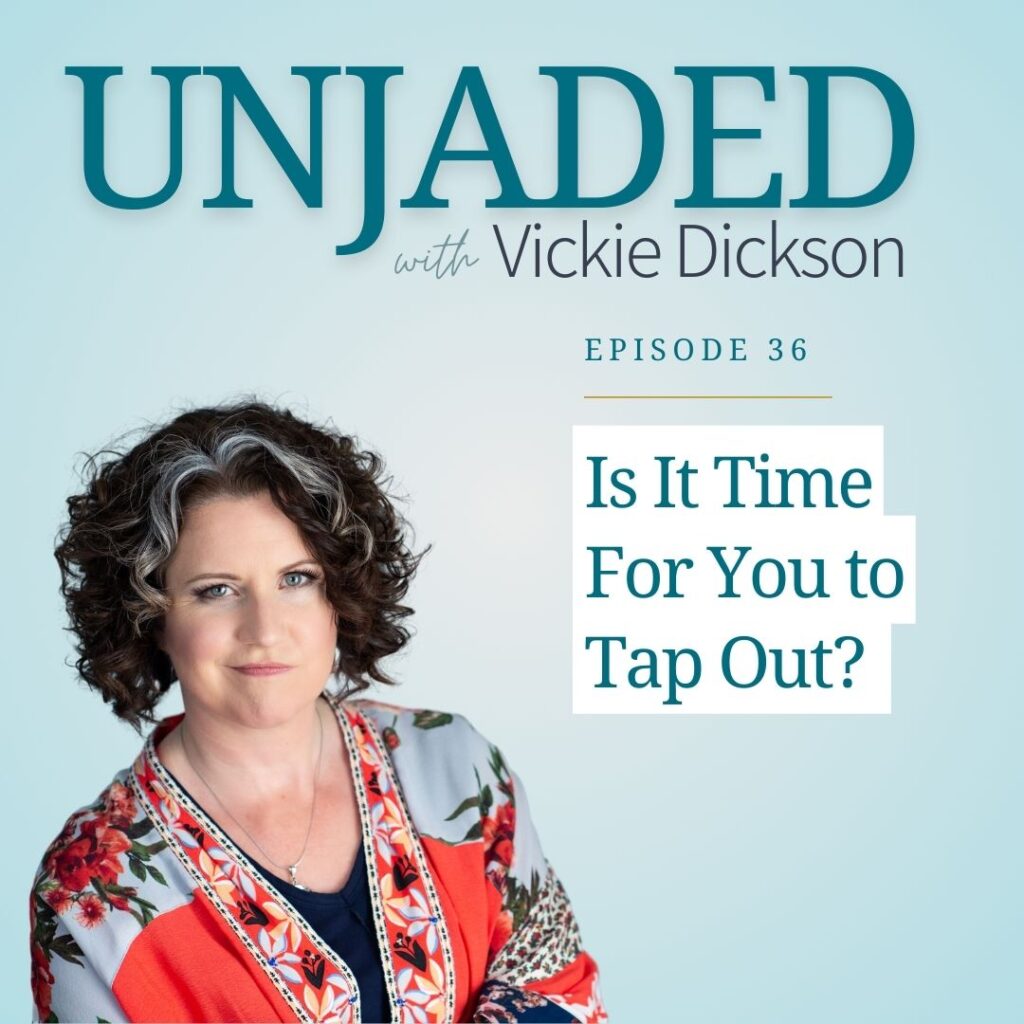 Unjaded Episode 36: Is It Time For You to Tap Out?