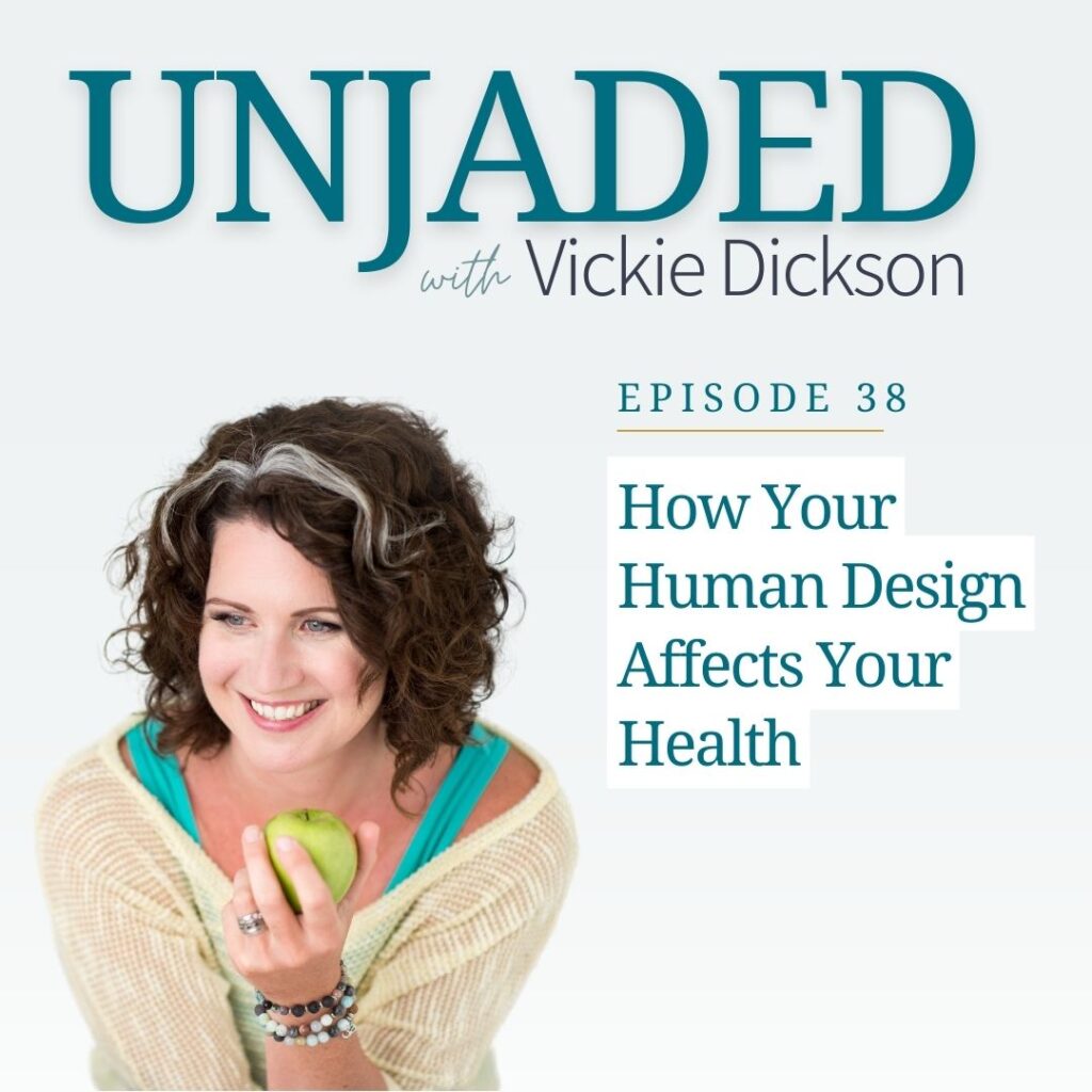 Unjaded Episode 38: How Your Human Design Affects Your Health