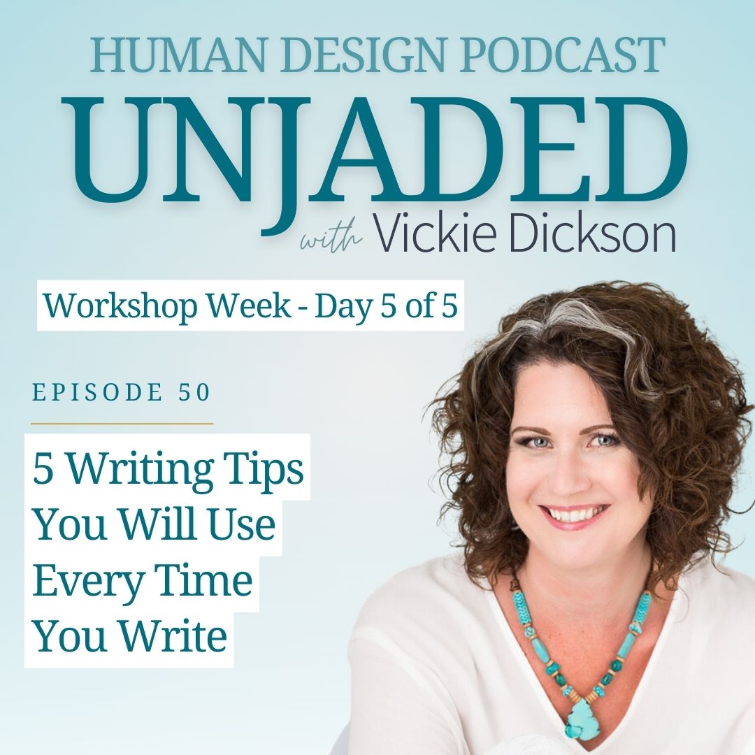Unjaded Episode 50: Workshop Week - Day 5: 5 Writing Tips You Will Use Every Time You Write