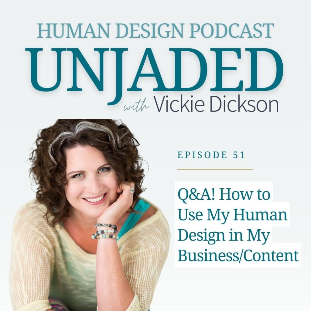 Unjaded Episode 53: Q&A How to Use my Human Design in my Business/Content