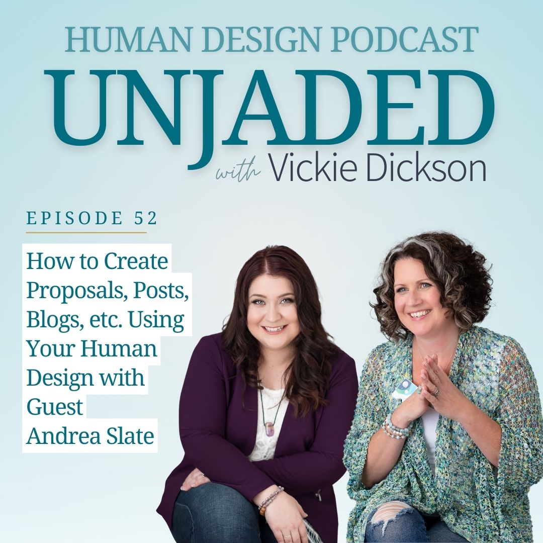 Unjaded Episode 52: How to Create Proposals, Posts, Blogs, etc. Using Your Human Design with Guest Andrea Slate 2/4 Manifesting Generator & Empath
