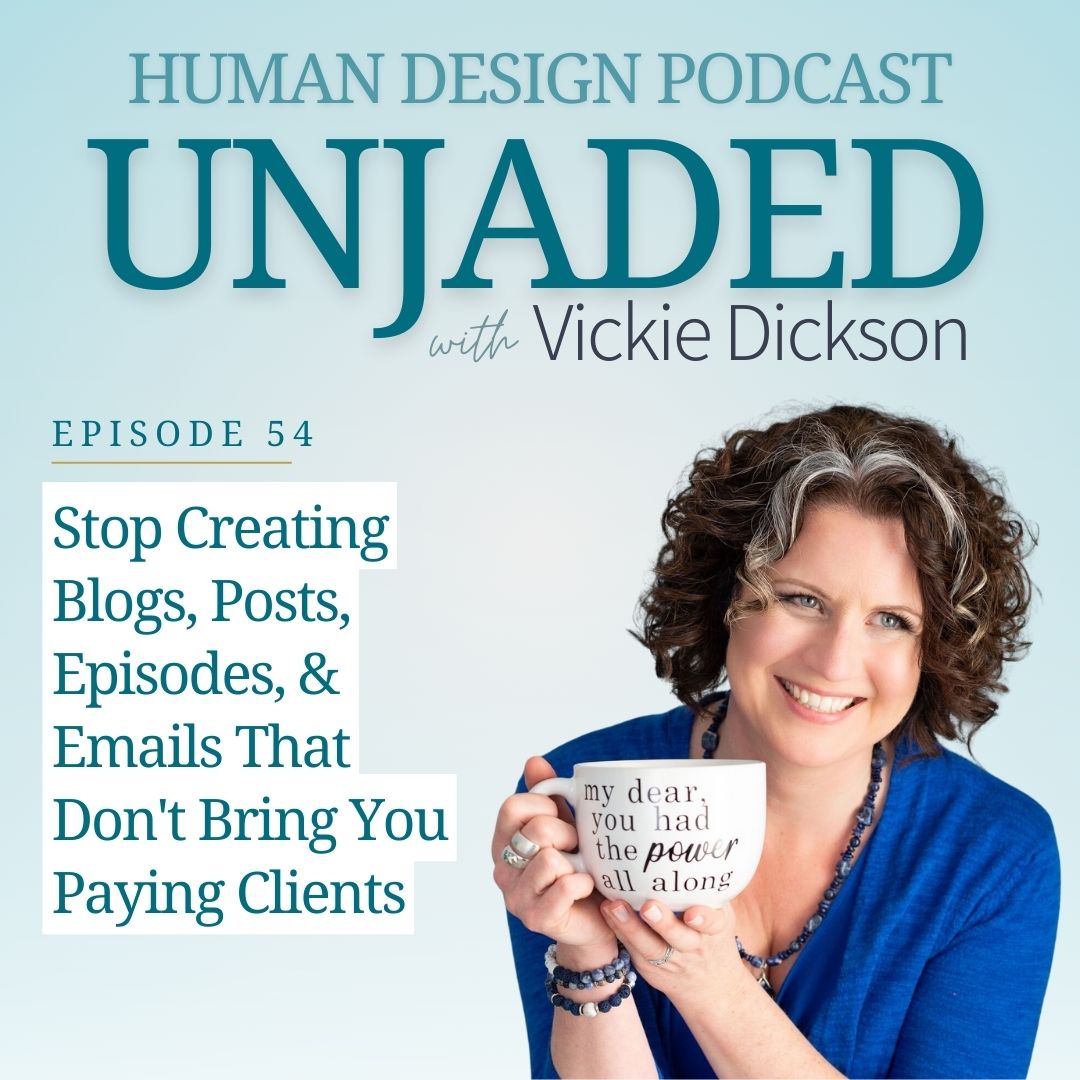 Unjaded Episode 54: Stop Creating Blogs, Posts, Episodes, & Emails That Don't Bring You Paying Clients