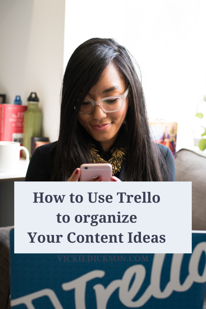 Woman looking at her phone with text that says How to use Trello to Organize your Content Ideas.