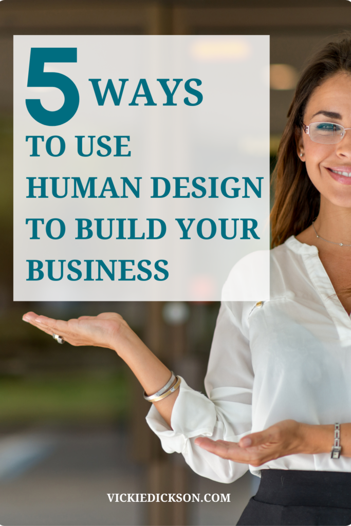 Woman holding a sign that says 5 ways to use Human Design to build your business.