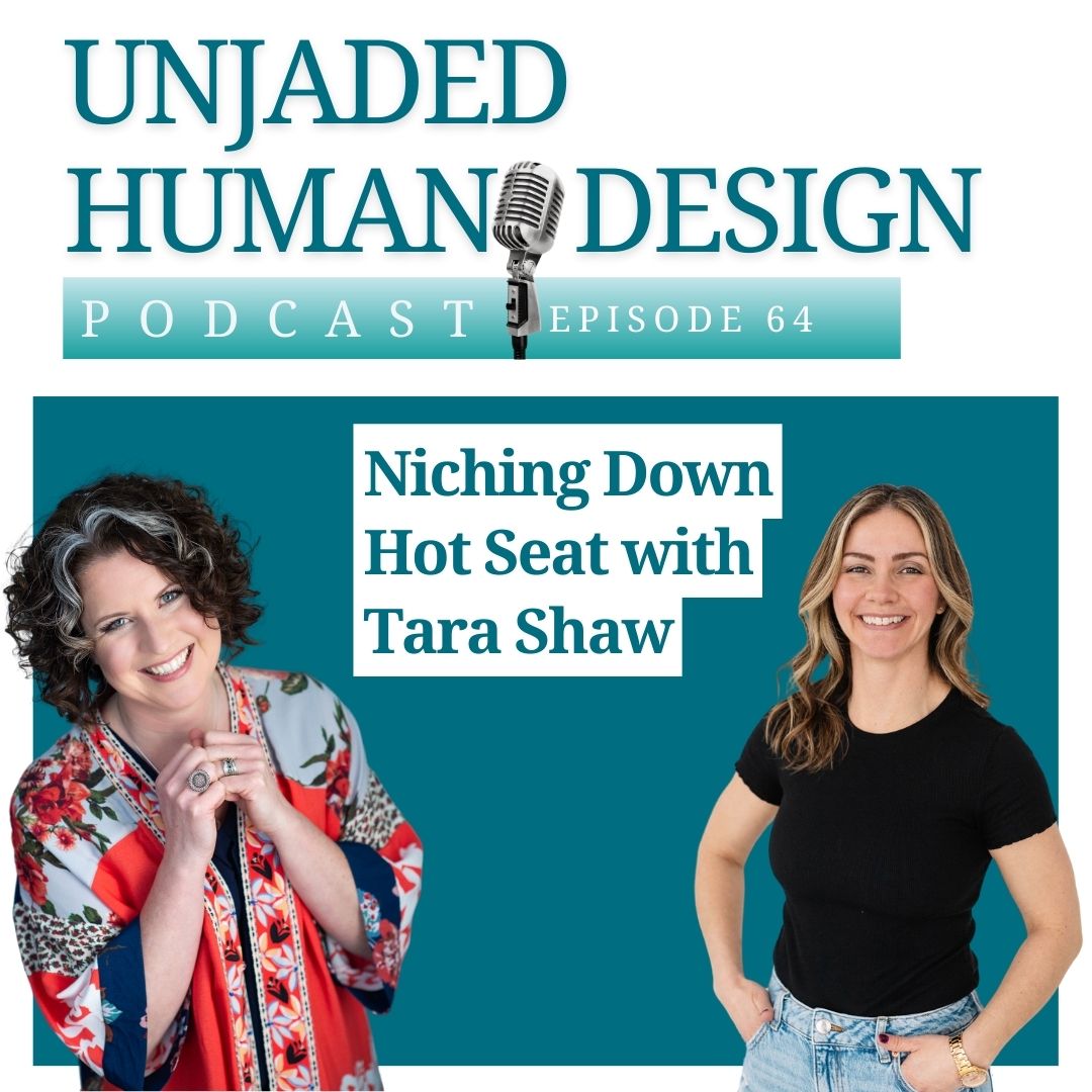 Unjaded Episode 64 - Niching Down Hot Seat with Tara Shaw | 4/6 Emotional Generator