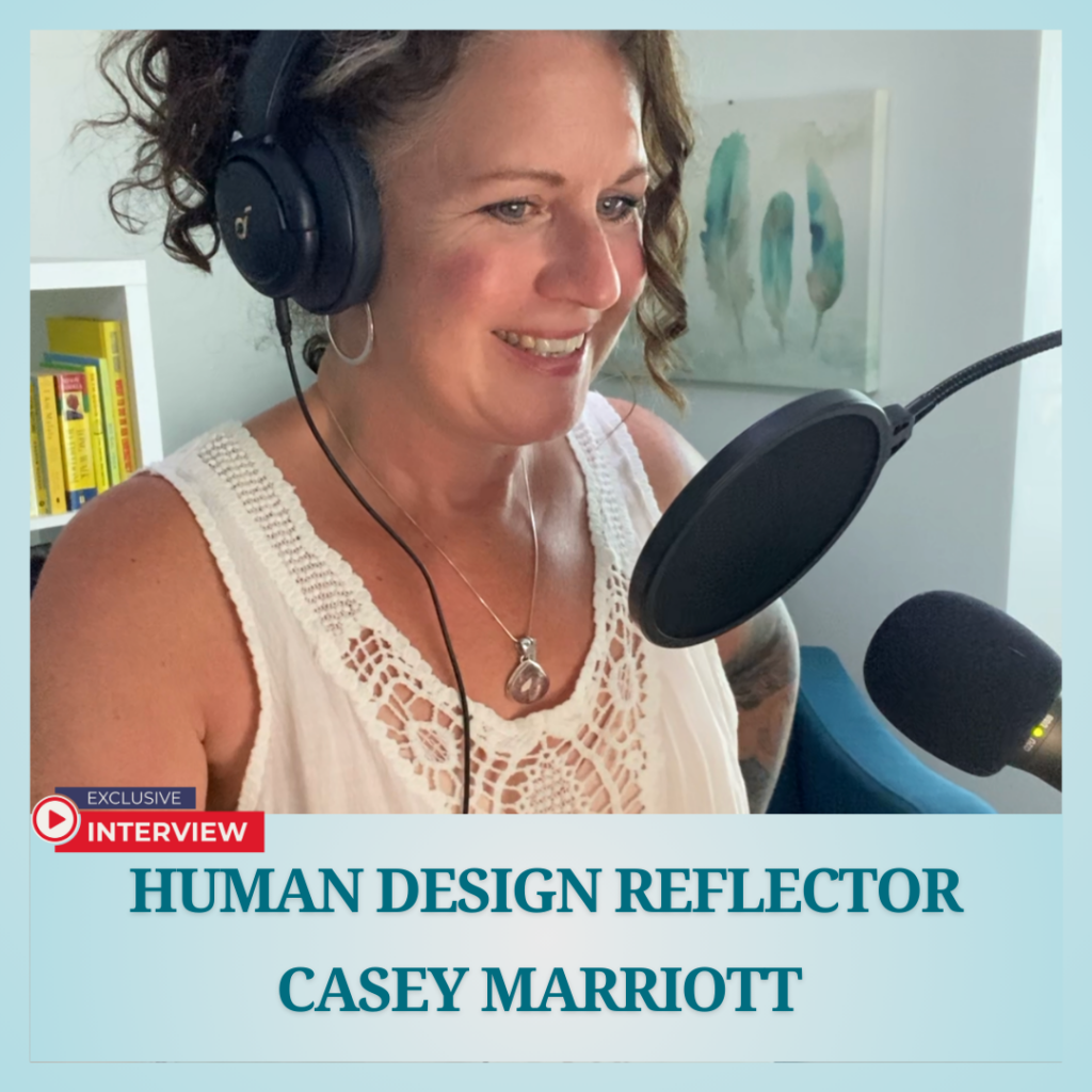 Unjaded podcast interview with Human Design Reflector Casey Marriott 